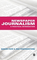 Newspaper Journalism: A Practical Introduction 0761943293 Book Cover
