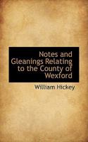 Notes and Gleanings Relating to the County of Wexford 1016377460 Book Cover