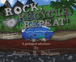 Rock, Recycle, Repeat!: A geological adventure B0FRNMQW5G Book Cover