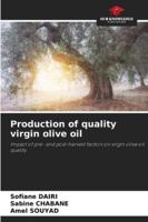 Production of quality virgin olive oil: Impact of pre- and post-harvest factors on virgin olive oil quality 6208738288 Book Cover
