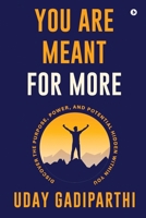 You Are Meant for More: Discover the Purpose, Power, and Potential Hidden Within You B0G4DTQ5GT Book Cover