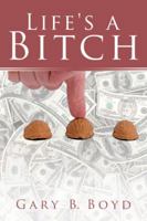 Life's a Bitch 1546213392 Book Cover