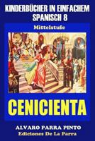 Kinderbücher in einfachem Spanisch Band 8: La Cenicienta (Spanisches Lesebuch für Kinder jeder Altersstufe!) 1503195317 Book Cover