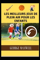 Les Meilleurs Jeux De Plein Air Pour Les Enfants null Book Cover