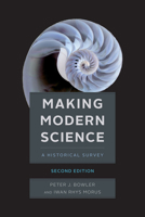 Making Modern Science: A Historical Survey 0226068617 Book Cover