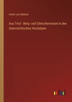 Aus Tirol - Berg- und Gletscherreisen in den österreichischen Hochalpen 3368405004 Book Cover