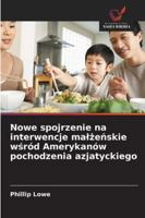 Nowe spojrzenie na interwencje malzenskie wsród Amerykanów pochodzenia azjatyckiego 6209255167 Book Cover