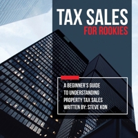 Tax Sales for Rookies: A Beginner’s Guide to Understanding Property Tax Sales 1665522240 Book Cover