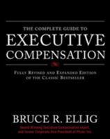 The Complete Guide to Executive Compensation 0071474072 Book Cover