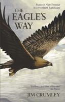 The Eagle's Way: Nature's New Frontier in a Northern Landscape 1908643471 Book Cover