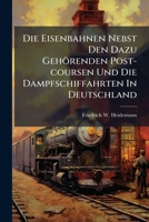 Die Eisenbahnen Nebst Den Dazu Gehörenden Post-coursen Und Die Dampfschiffahrten In Deutschland (Russian Edition) 1024524914 Book Cover