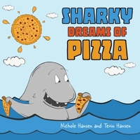 Sharky Dreams of Pizza 164703051X Book Cover