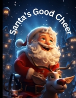 Santa's Good Cheer: Christmas Santa Claus Book For Kids Heartwarming Story For Children For the Holiday Season B0CPCNW8QY Book Cover