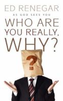 Who Are You Really, Why? 1414115520 Book Cover