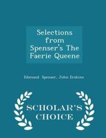 Selections from Spenser's the Faerie Queene 1437075479 Book Cover