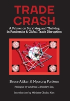 Trade Crash: A Primer on Surviving and Thriving in Pandemics & Global Trade Disruption 1913568830 Book Cover