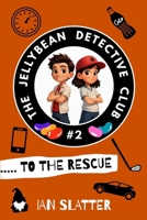 The Jellybean Detective Club To The Rescue B0GGXP91Y3 Book Cover