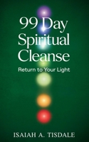 99 Day Spiritual Cleanse : Return to Your Light 1734635177 Book Cover