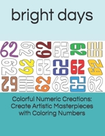 Colorful Numeric Creations: Create Artistic Masterpieces with Coloring Numbers B0C6BM2SYH Book Cover