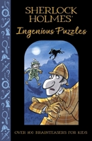Sherlock Holmes' Ingenious Puzzles: Over 100 Brainteasers for Kids 1398843679 Book Cover