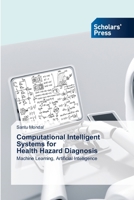 Computational Intelligent Systems for Health Hazard Diagnosis 6138973526 Book Cover