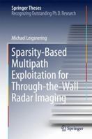 Sparsity-Based Multipath Exploitation for Through-the-Wall Radar Imaging 3319742825 Book Cover