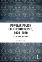 Popular Polish Electronic Music, 1970–2020 0367685132 Book Cover