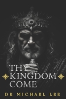 Thy KINGDOM Come B0FPQ69675 Book Cover