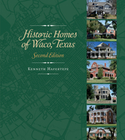 Historic Homes of Waco, Texas, Second Edition 1648434185 Book Cover