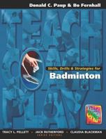 Skills, Drills and Strategies for Badminton (The Teach, Coach, Play Series) 1890871125 Book Cover