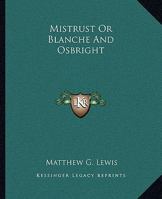 Mistrust, or, Blanche and Osbright 103433381X Book Cover