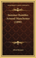 Summer Rambles Around Manchester 1120867509 Book Cover