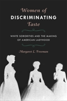 Women of Discriminating Taste: White Sororities and the Making of American Ladyhood 0820358169 Book Cover