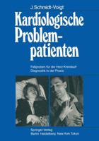 Kardiologische Problempatienten: Fallgruben Fur Die Herz-Kreislauf-Diagnostik in Der Praxis 3642696414 Book Cover