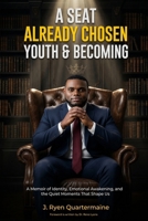 A Seat Already Chosen: Youth & Becoming: A Memoir of Identity, Emotional Awakening, and the Quiet Moments That Shape Us B0HBPW2T51 Book Cover