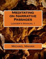 Meditating on Narrative Passages : Leader's Manual 1 1976447828 Book Cover