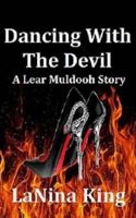 Dancing with the Devil - A Lear Muldooh Story 1542924561 Book Cover