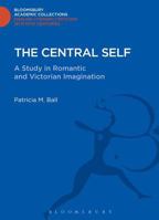 The Central Self: A Study in Romantic and Victorian Imagination 1472514300 Book Cover