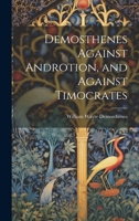 Demosthenes Against Androtion, and Against Timocrates 1022111108 Book Cover