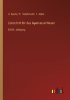 Zeitschrift für das Gymnasial-Wesen: XXVIII. Jahrgang 3368708880 Book Cover