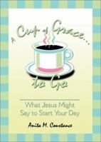A Cup of Grace to Go: What Jesus Might Say to Start Your Day 0877939659 Book Cover