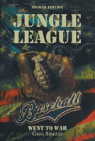 The Jungle League: Baseball Went to War: Second Edition 1637847033 Book Cover