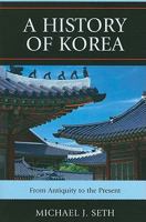 History of Korea: From Antiquity to the Present 0742567168 Book Cover