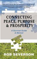 Connecting Peace, Purpose, & Prosperity: A Survival Guide & Memoir 159858913X Book Cover