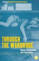 Through the Wardrobe: Women's Relationships with Their Clothes (Dress, Body, Culture) 1859733883 Book Cover