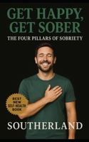 The Four Pillars of Sobriety: Finding Happiness and Overcoming the Challenges of Sobriety B0CQ179YF2 Book Cover