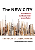 The New City: How to Build Our Sustainable Urban Future 0231219091 Book Cover