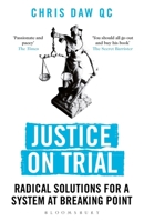 Justice on Trial: Radical Solutions for a System at Breaking Point 1472977858 Book Cover