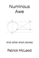 Numinous Awe: And other short stories B0DVBVXJNZ Book Cover