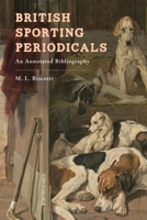 British Sporting Periodicals: An Annotated Bibliography 1538102722 Book Cover